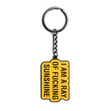 I am a Ray of Fucking Sunshine - Keychain
